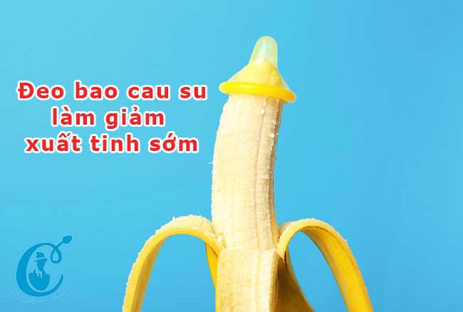 Đeo bao cao su làm giảm xuất tinh sớm